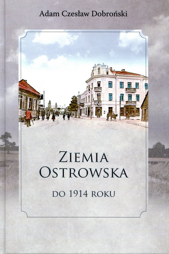 Okładka książki "Ziemia Ostrowska do 1914 roku"